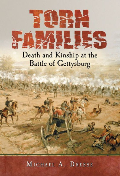 Torn Families: Death and Kinship at the Battle of Gettysburg