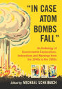 In Case Atom Bombs Fall: An Anthology of Governmental Explanations, Instructions and Warnings from the 1940s to the 1960s