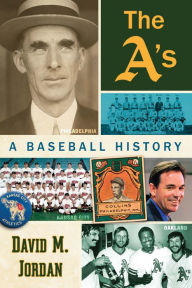 Title: The A's: A Baseball History, Author: David M. Jordan