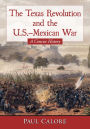 The Texas Revolution and the U.S.-Mexican War: A Concise History