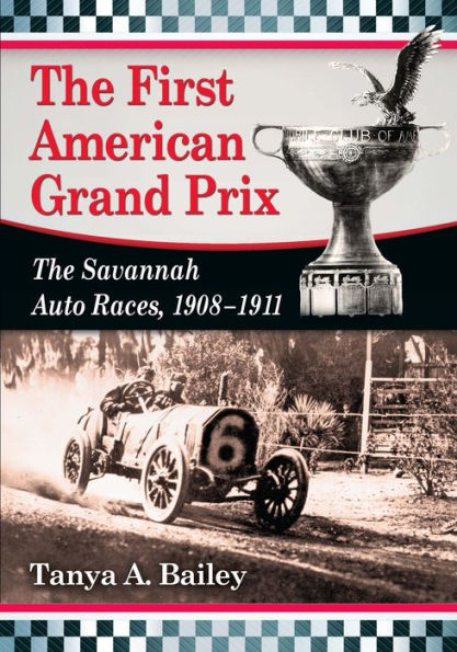 The First American Grand Prix: The Savannah Auto Races, 1908-1911