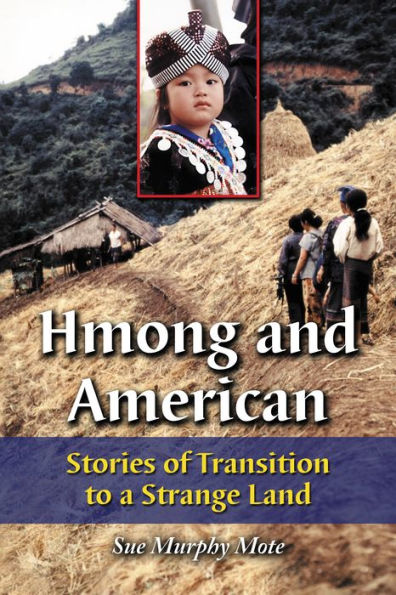 Hmong and American: Stories of Transition to a Strange Land