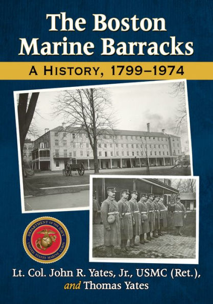 The Boston Marine Barracks: A History, 1799-1974