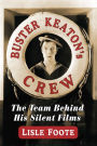 Buster Keaton's Crew: The Team Behind His Silent Films