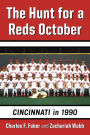The Hunt for a Reds October: Cincinnati in 1990