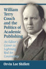 William Terry Couch and the Politics of Academic Publishing: An Editor's Career as Lightning Rod for Controversy