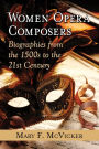 Women Opera Composers: Biographies from the 1500s to the 21st Century