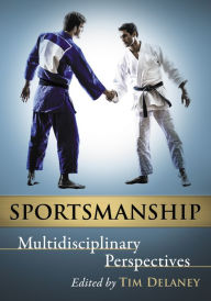 Title: Sportsmanship: Multidisciplinary Perspectives, Author: Tim Delaney
