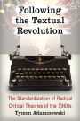 Following the Textual Revolution: The Standardization of Radical Critical Theories of the 1960s