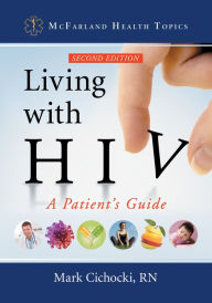 Title: Living with HIV: A Patient's Guide, 2d ed., Author: Mark Cichocki RN