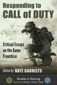 Title: Responding to Call of Duty: Critical Essays on the Game Franchise, Author: Nate Garrelts