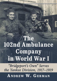 Title: The 102nd Ambulance Company in World War I: 