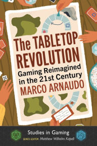 Title: The Tabletop Revolution: Gaming Reimagined in the 21st Century, Author: Marco Arnaudo