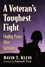 Title: A Veteran's Toughest Fight: Finding Peace After Vietnam, Author: David T. Klein