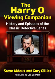 Title: The Harry O Viewing Companion: History and Episodes of the Classic Detective Series, Author: Steve Aldous
