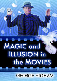 Title: Magic and Illusion in the Movies, Author: George Higham