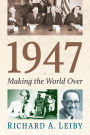 1947: Making the World Over