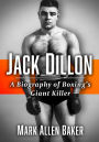 Jack Dillon: A Biography of Boxing's Giant Killer