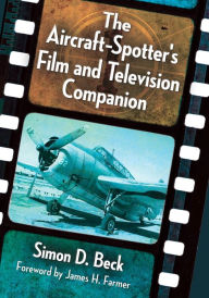 Title: The Aircraft-Spotter's Film and Television Companion, Author: Simon D. Beck