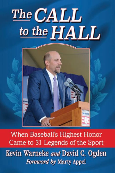 The Call to the Hall: When Baseball's Highest Honor Came to 31 Legends of the Sport