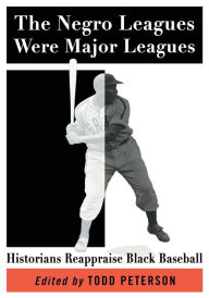 Free internet ebooks download The Negro Leagues Were Major Leagues: Historians Reappraise Black Baseball