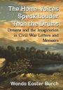 The Home Voices Speak Louder Than the Drums: Dreams and the Imagination in Civil War Letters and Memoirs
