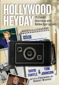 Title: Hollywood Heyday: 75 Candid Interviews with Golden Age Legends, Author: David Fantle