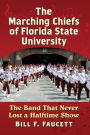 The Marching Chiefs of Florida State University: The Band That Never Lost a Halftime Show
