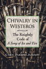 Chivalry in Westeros: The Knightly Code of A Song of Ice and Fire