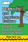 Peanuts and American Culture: Essays on Charles M. Schulz's Iconic Comic Strip