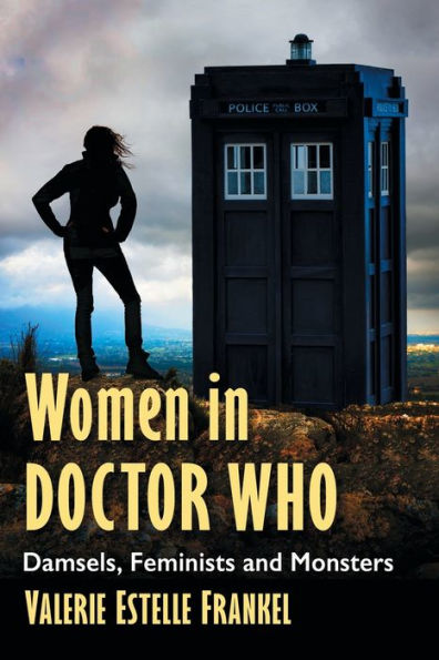 Women in Doctor Who: Damsels, Feminists and Monsters