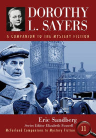 Title: Dorothy L. Sayers: A Companion to the Mystery Fiction, Author: Eric Sandberg