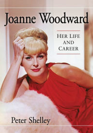 Download internet books Joanne Woodward: Her Life and Career English version