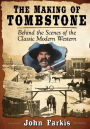 The Making of Tombstone: Behind the Scenes of the Classic Modern Western