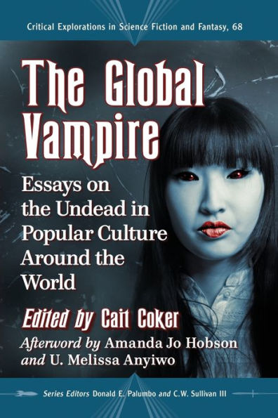 The Global Vampire: Essays on the Undead in Popular Culture Around the World