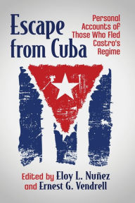 Free pdf textbooks for download Escape from Cuba: Personal Accounts of Those Who Fled Castro's Regime iBook PDB 9781476676043