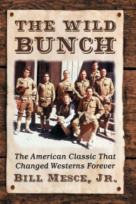 Free computer pdf ebooks download The Wild Bunch: The American Classic That Changed Westerns Forever English version CHM MOBI 9781476677460