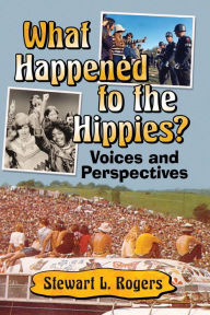 Download textbooks online pdf What Happened to the Hippies?: Voices and Perspectives (English literature) PDB by Stewart L. Rogers