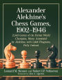 Alexander Alekhine's Chess Games, 1902-1946: 2543 Games of the Former World Champion, Many Annotated by Alekhine, with 1868 Diagrams, Fully Indexed