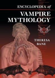 Title: Encyclopedia of Vampire Mythology, Author: Theresa Bane