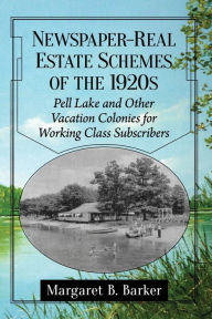 Title: Newspaper-Real Estate Schemes of the 1920s: Pell Lake and Other Vacation Colonies for Working Class Subscribers, Author: Margaret B. Barker