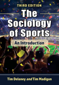 Title: The Sociology of Sports: An Introduction, 3d ed., Author: Tim Delaney