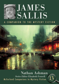 Title: James Sallis: A Companion to the Mystery Fiction, Author: Nathan Ashman