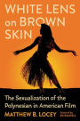 White Lens on Brown Skin: The Sexualization of the Polynesian in American Film