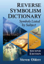 Reverse Symbolism Dictionary: Symbols Listed by Subject, 2d ed.