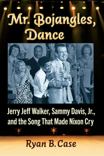 Mr. Bojangles, Dance: Jerry Jeff Walker, Sammy Davis, Jr., and the Song That Made Nixon Cry