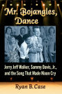 Mr. Bojangles, Dance: Jerry Jeff Walker, Sammy Davis, Jr., and the Song That Made Nixon Cry