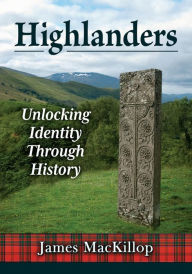 Title: Highlanders: Unlocking Identity Through History, Author: James MacKillop