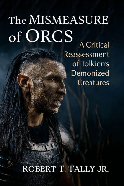 The Mismeasure of Orcs: A Critical Reassessment of Tolkien's Demonized Creatures