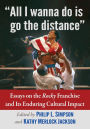 All I wanna do is go the distance: Essays on the Rocky Franchise and Its Enduring Cultural Impact